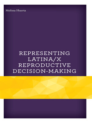 cover image of Representing Latina/x Reproductive Decision-Making